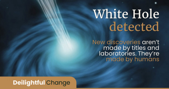 Change: Discovery of the first white hole in human history
