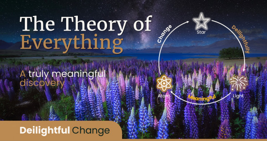 Meaningful Change: The Theory of Everything (TOE)